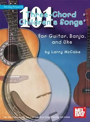 101 Three-Chord Children's Songs for Guitar, Banjo & Uke Media Mel Bay
