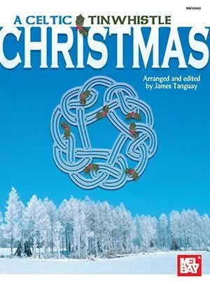 A Celtic Tinwhistle Christmas Media Mel Bay