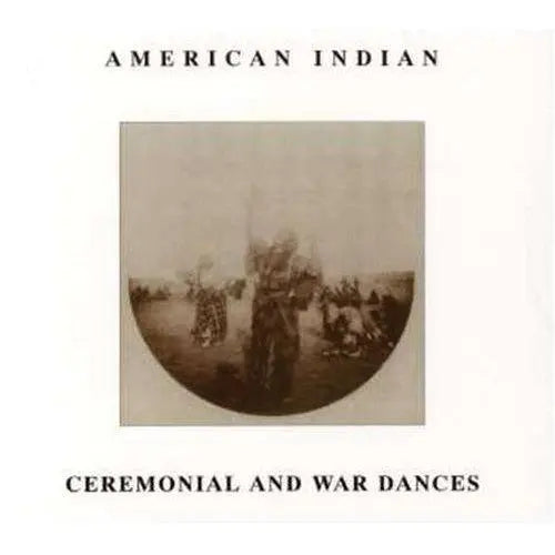 American Indian Ceremonial And War Dances Media Lark in the Morning