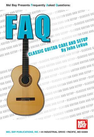FAQ: Classic Guitar Care and Setup Media Mel Bay