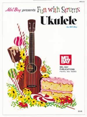 Fun with Strums: Ukulele Media Mel Bay