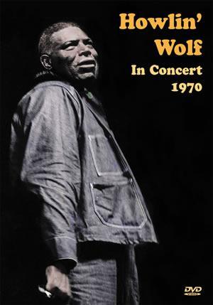 Howlin' Wolf In Concert, 1970 DVD Media Mel Bay