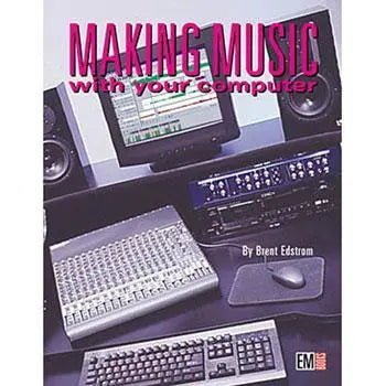 Making Music With Your Computer Media Hal Leonard