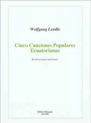 Wolfgang Lendle: Cinco Canciones Populares Ecuatorianas Media Mel Bay