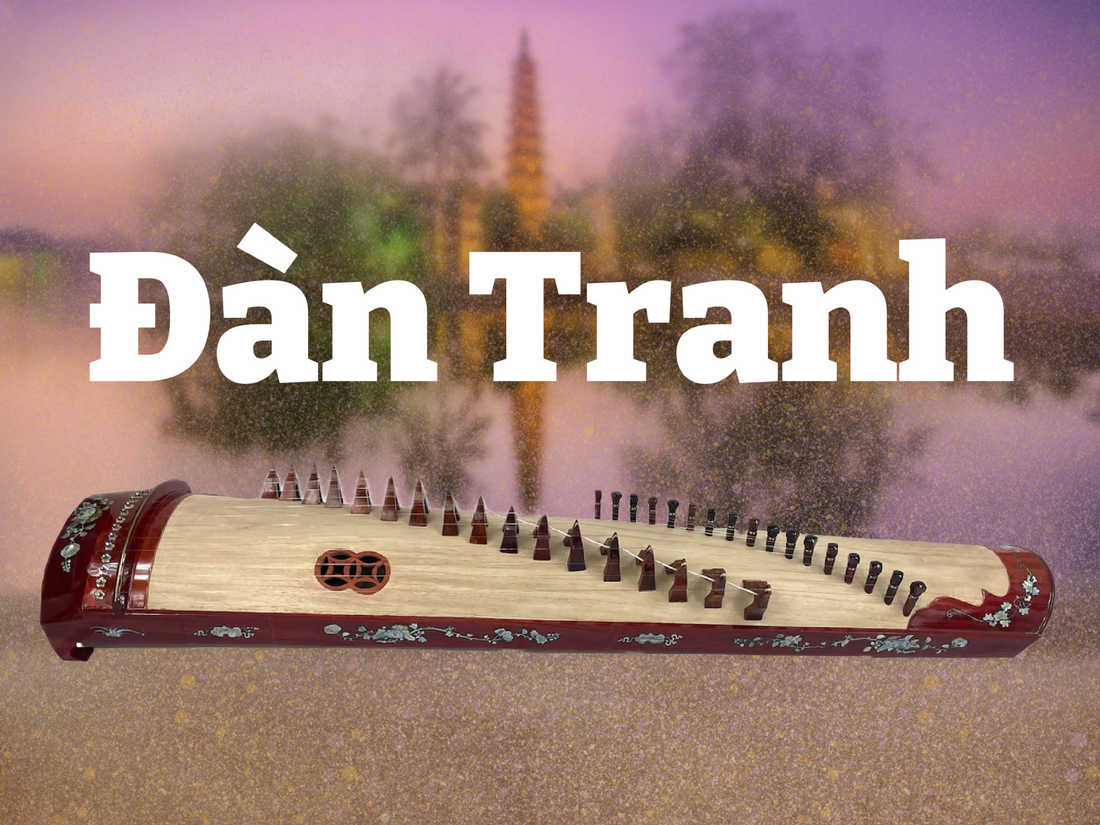 The Vietnamese Dan Tranh – Dramatic Zither of Conflict and Harmony