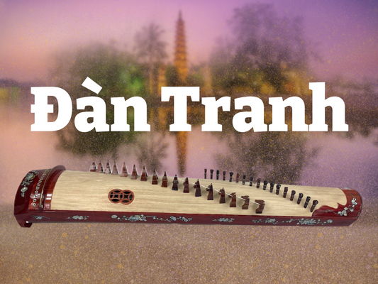 The Vietnamese Dan Tranh – Dramatic Zither of Conflict and Harmony