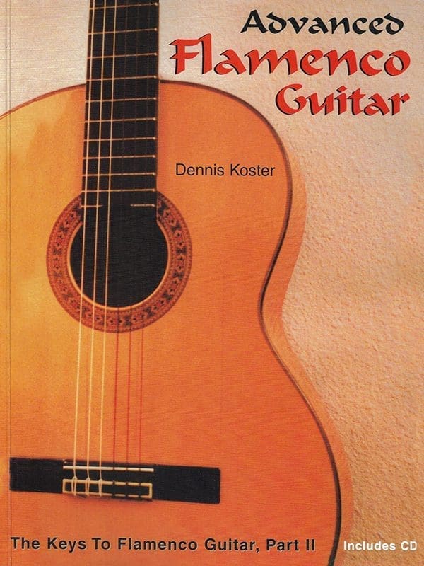 Keys to Flamenco Guitar by Dennis Koster • Advanced Edition 
