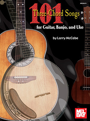 101 Three Chord Songs for Guitar, Banjo, and Uke