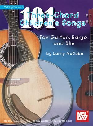 101 Three-Chord Children's Songs for Guitar, Banjo & Uke Media Mel Bay   