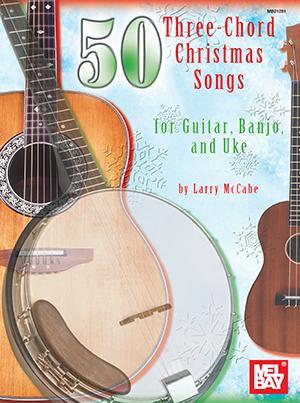 50 Three-Chord Christmas Songs for Guitar, Banjo & Uke Media Mel Bay   