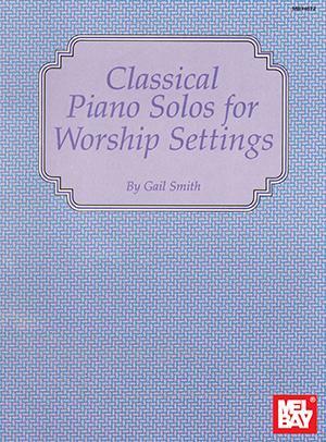 Classical Piano Solos for Worship Settings Media Mel Bay   