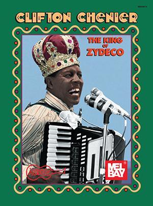 Clifton Chenier - The King of Zydeco Media Mel Bay   