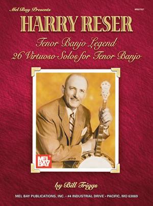 Harry Reser - Tenor Banjo Legend Media Mel Bay   