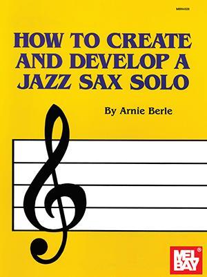 How to Create and Develop a Jazz Sax Solo Media Mel Bay   