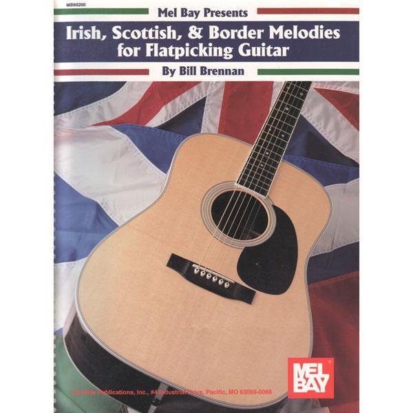 Irish, Scottish and Border Melodies for Flatpicking Guitar Media Mel Bay   