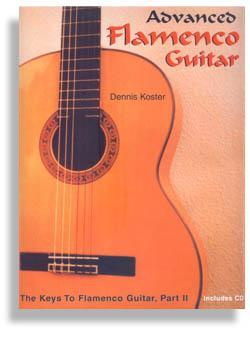 Keys to Flamenco Guitar by Dennis Koster * Advanced Media Santorella   