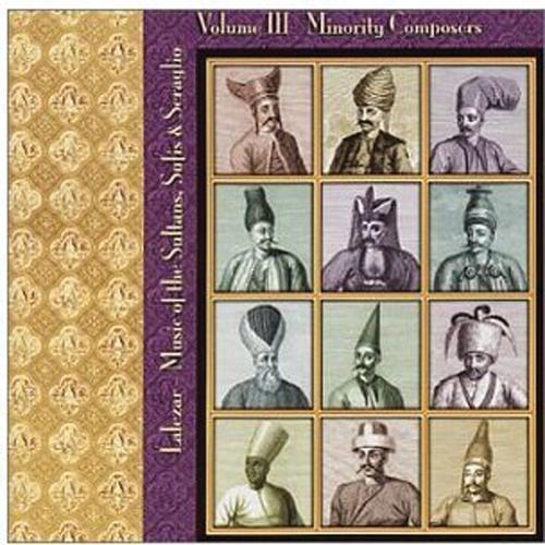 Lalezar - Music of the Sultans, Sufis, and Seraglio Vol 3 - Minority Composers Media Lark in the Morning   