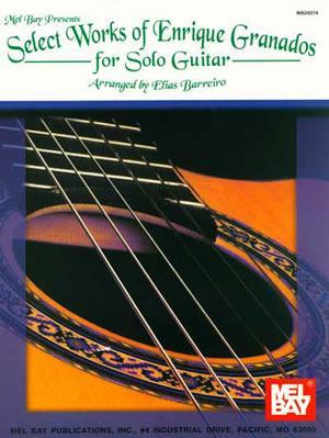 Select Works of Enrique Granados for Solo Guitar Media Mel Bay   