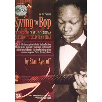 Swing to Bop: The Music of Charlie Christian, Pioneer of the Electric Guitar Media Mel Bay   