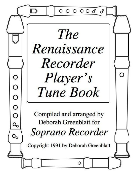 The Renaissance Recorder Player's Tune Book - Soprano Media Greenblatt & Seay   