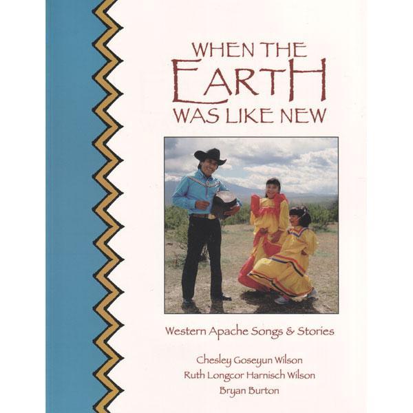 When The Earth Was Like New : Western Apache Songs & Stories Media Lark in the Morning   